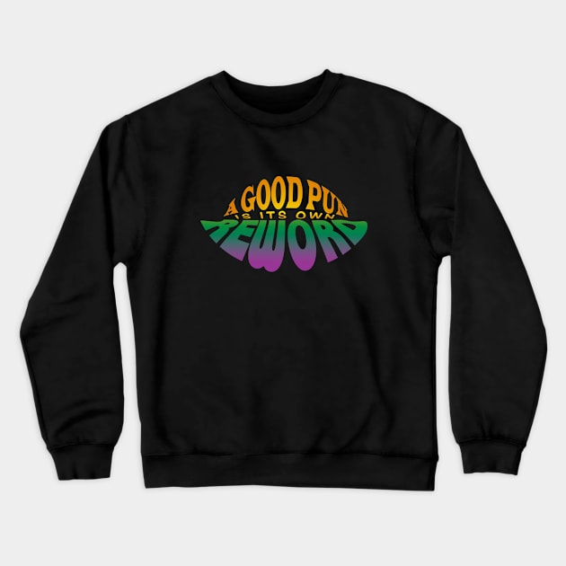 Punrise: A good pun is its own reword Crewneck Sweatshirt by LadyCaro1